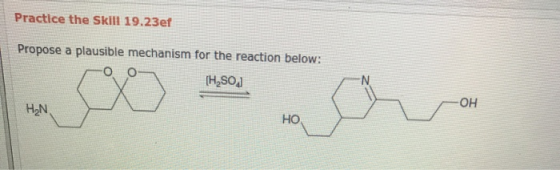 Practice the Skill 19.23ef Propose a plausible mechanism for the reaction below: (H.S01 OH HEN HO
