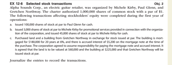 EX 12-6 Selected stock transactions Obj. 2 Alpha Sounds Corp., an electric guitar retailer, was organized by Michele Kirby, P