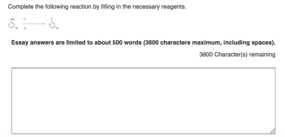 Complete the following reaction by filling in the necessary reagents. Br 2 Br Essay answers are limited to about 500 words (3
