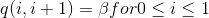 q(i,i+1) = \beta for 0 \leq i \leq1