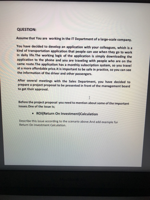 QUESTION: Assume that you are working in the IT Department of a large-scale company. You have decided to develop an applicati