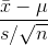 \frac{\bar{x}-\mu}{s/\sqrt{n}}