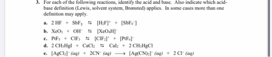 3. For each of the following reactions, identify the acid and base. Also indicate which acid- base definition (Lewis, solvent