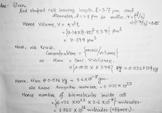 => (17/2) =0.85 Ans- Given, Bod shaped cell having length, l=3.7 im and diameter, d=107 pm se radius, ra(d/2) Hence volume, V