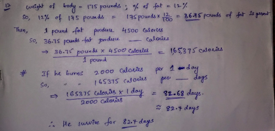 12 weight of body - 175 pounds of of feat a 12% So, 12% of 175 pounds = 175 pounds x 12 = 36.95 pounds of fat is present Then