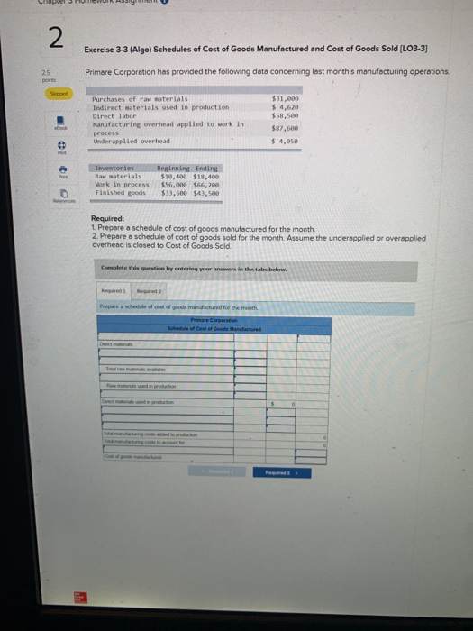 2 Exercise 3-3 (Algo) Schedules of Cost of Goods Manufactured and Cost of Goods Sold (LO3-3] 25 Primare Corporation has provi