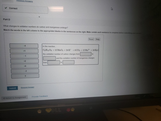 Previous Answers Correct Part D What changes in oxidation numbers do carbon and manganese undergo? Match the words in the lef