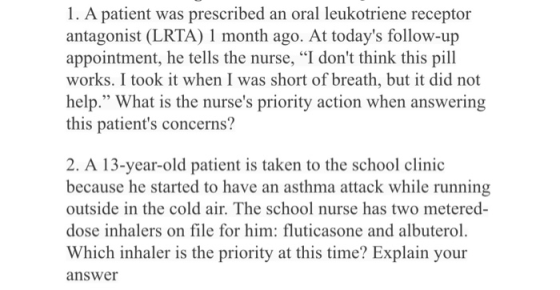 1. A patient was prescribed an oral leukotriene receptor antagonist (LRTA) 1 month ago. At todays follow-up appointment, he