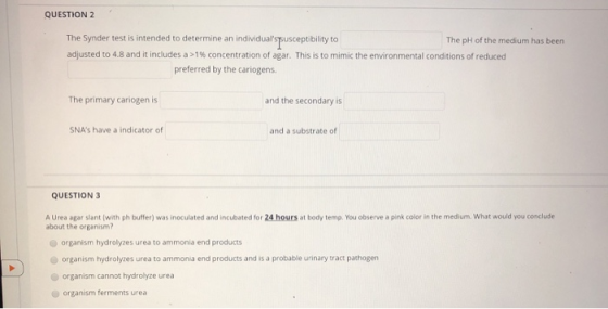 QUESTION 2 The Synder test is intended to determine an individuals susceptibility to The pH of the medium has been adjusted