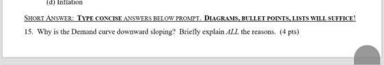 (d) Inflation SHORT ANSWER: TYPE CONCISE ANSWERS BELOW PROMPT. DIAGRAMS, BULLET POINTS, LISTS WILL SUFFICE! 15. Why is the De
