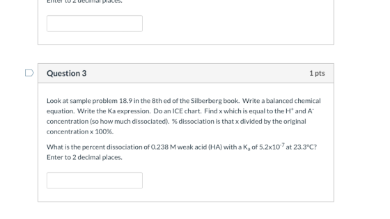 Elle lu 2 ueliidi pidles. Question 3 1 pts Look at sample problem 18.9 in the 8th ed of the Silberberg book. Write a balanced