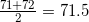 \frac{71+72}{2}=71.5