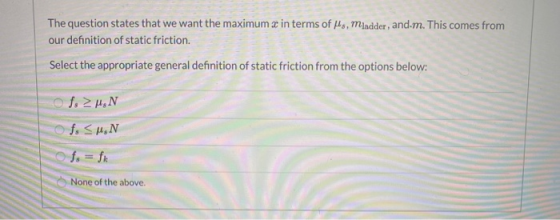 The question states that we want the maximum in terms of us, Mindder, and.m. This comes from our definition of static frictio