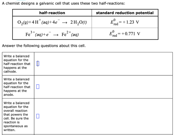 A chemist designs a galvanic cell that uses these two half-reactions: standard reduction potential half-reaction + O2(9)+4 H