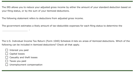 The IRS allows you to reduce your adjusted gross income by either the amount of your standard deduction based on your filing