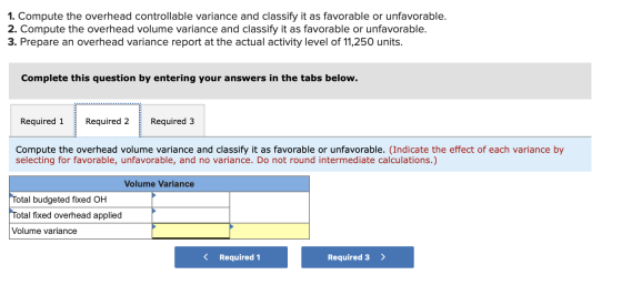 1. Compute the overhead controllable variance and classify it as favorable or unfavorable. 2. Compute the overhead volume var
