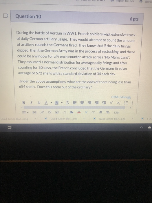 import to loox Work Question 10 6 pts During the battle of Verdun in WW1, French soldiers kept extensive track of daily Germa
