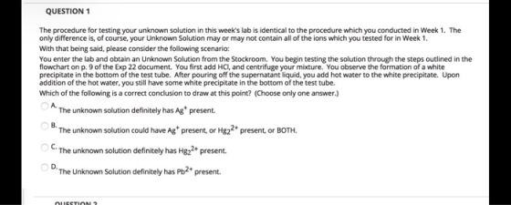 QUESTION 1 The procedure for testing your unknown solution in this weeks lab is identical to the procedure which you conduct