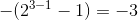 -(2^{3-1}-1)=-3