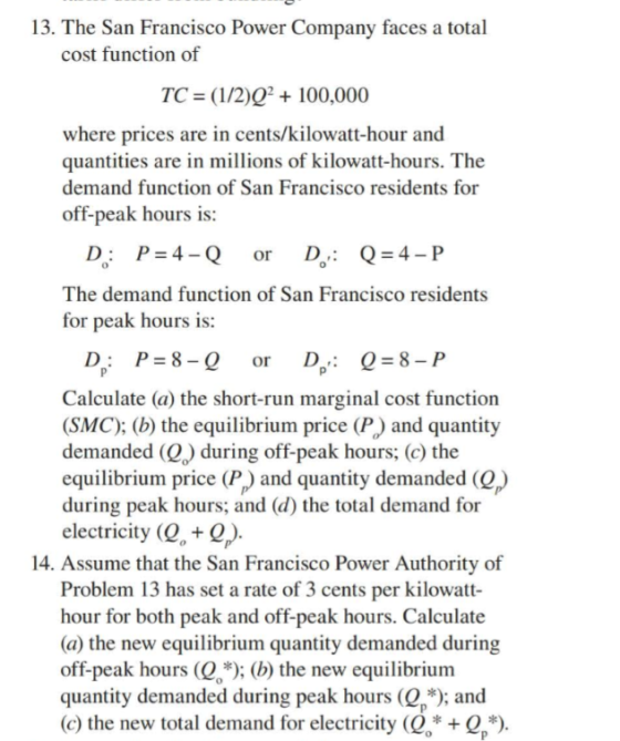 13. The San Francisco Power Company faces a total cost function of TC = (1/2)Q2 + 100,000 where prices are in cents/kilowatt-