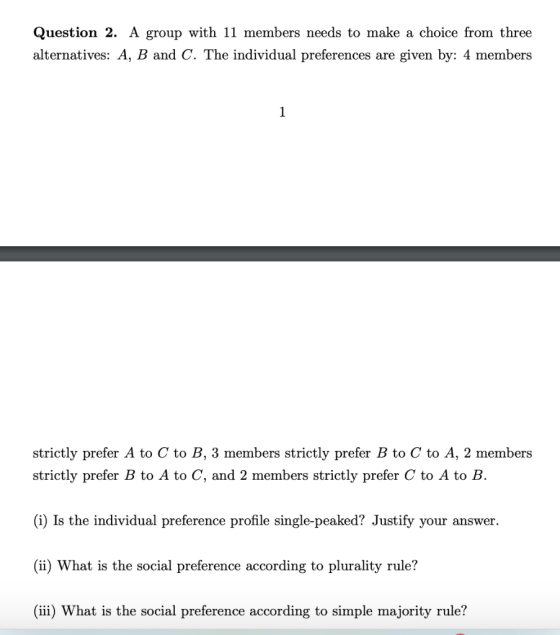 Question 2. A group with 11 members needs to make a choice from three alternatives: A, B and C. The individual preferences ar