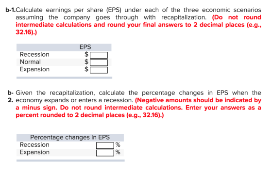 b-1.Calculate earnings per share (EPS) under each of the three economic scenarios assuming the company goes through with reca