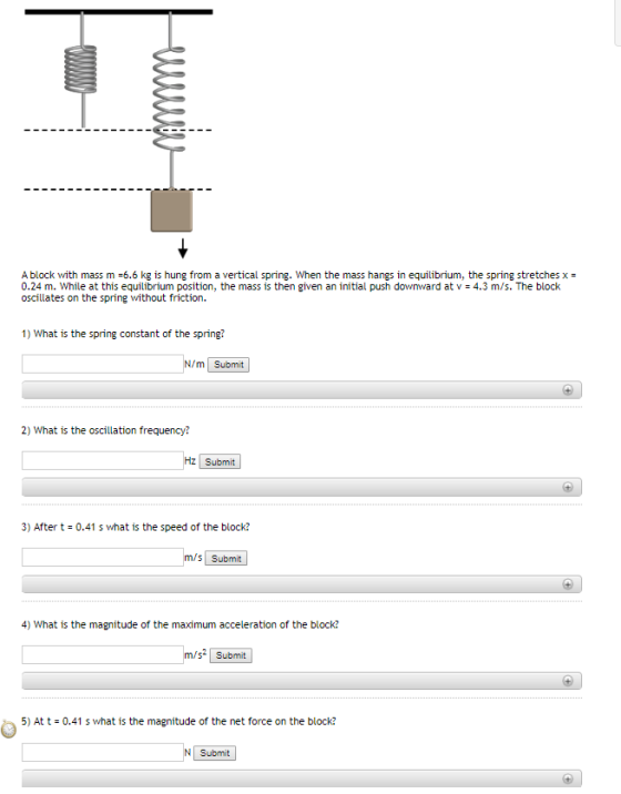 A block with mass m =6.6 kg is hung from a vertical spring. When the mass hangs in equilibrium, the spring stretches x = 0.24