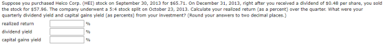 Suppose you purchased Heico Corp. (HEI) stock on September 30, 2013 for $65.71. On December 31, 2013, right after you receive