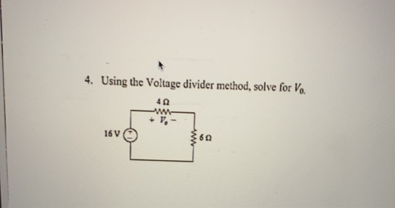 4. Using the Voltage divider method, solve for Vo. W- 16 V 602