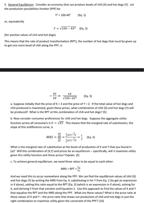 5. General Equilibrium: Consider an economy that can produce bowls of chili (X) and hot dogs (Y). Let the production possibil