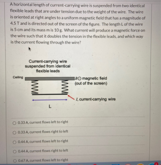A horizontal length of current-carrying wire is suspended from two identical flexible leads that are under tension due to the