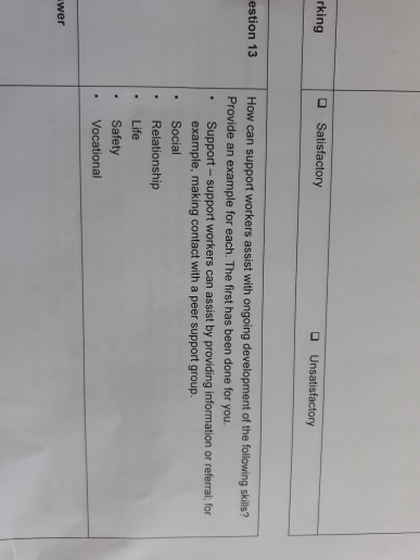 rking O Satisfactory Unsatisfactory estion 13 How can support workers assist with ongoing development of the following skills