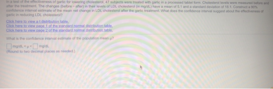 In a test of the effectiveness of garlic for lowering cholesterol, 47 subjects were treated with garlic in a processed tablet