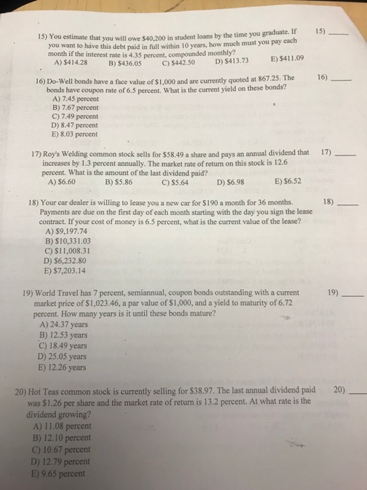 15) You estimate that you will owe $40,200 in student loans by the time you graduate. If you want to have this debt paid in f