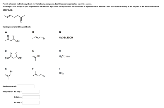 Provide a feasible multi-step synthesis for the following compound. Each blank corresponds to a one letter answer. Assume you