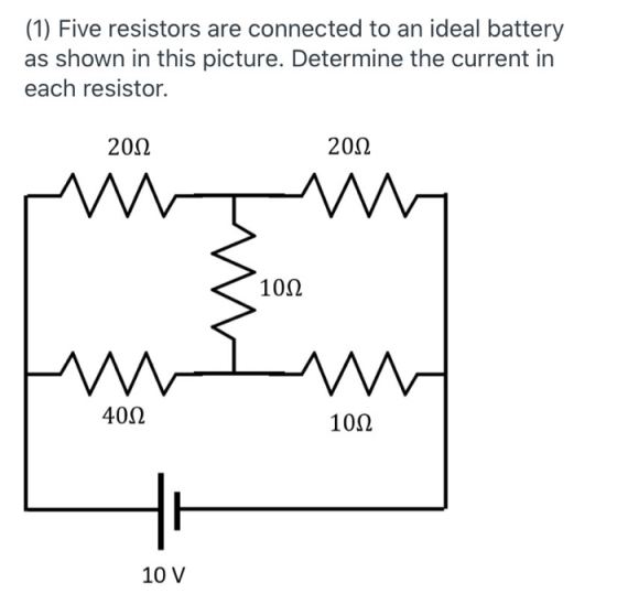 (1) Five resistors are connected to an ideal battery as shown in this picture. Determine the current in each resistor. 2012 2