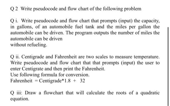 Q2 Write pseudocode and flow chart of the following problem Qi. Write pseudocode and flow chart that prompts (input) the capa