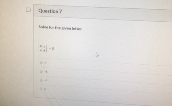 Question 7 Solve for the given letter.