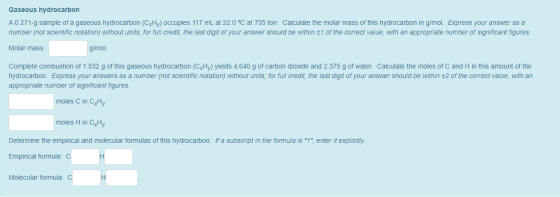 Gaseous hydrocarbon A 0.271-9 sample of a gaseous hydrocarbon (CxHy) occupies 117 mL at 22.0°C at 735 torr. Calculate the mol