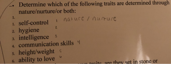 1. Determine which of the following traits are determined through nature/nurture/or both: 1. self-control nature I nurture 2.