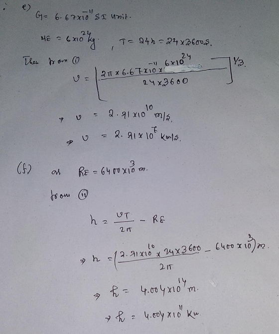 e) G-6.68x10 SI unit. M6 - 6 X10 6x0kg 1 Then som - 24 h = 24x2600$, 24 - 1 6x10 2 11 * 6-67X10 x 24x3600 Y3 10 2.91x10 mla.