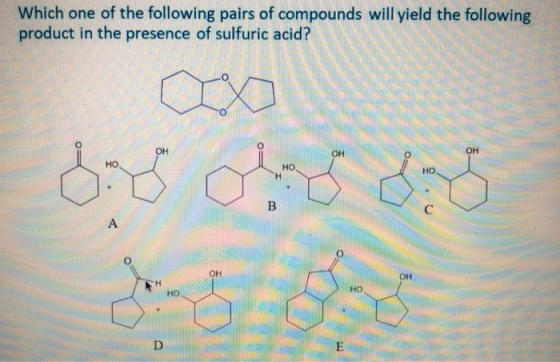 Which one of the following pairs of compounds will yield the following product in the presence of sulfuric acid? OH но HO он но