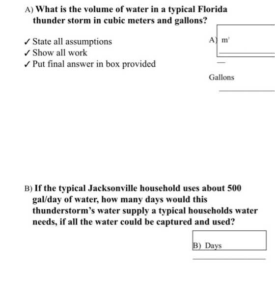 A) What is the volume of water in a typical Florida thunder storm in cubic meters and gallons? A m ✓ State all assumptions ✓