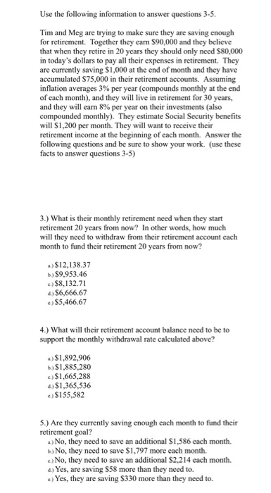 Use the following information to answer questions 3-5. Tim and Meg are trying to make sure they are saving enough for retirem