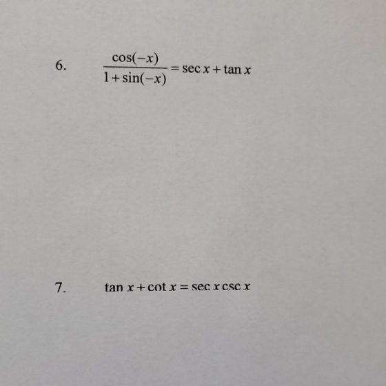 cos(-x) -= sec x + tan x 1+ sin(-x) tan x + cotx=sec X CSC X