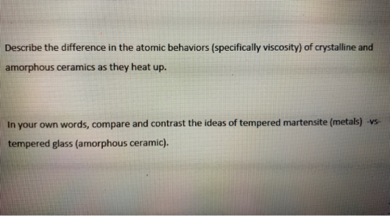 Describe the difference in the atomic behaviors (specifically viscosity) of crystalline and amorphous ceramics as they heat u