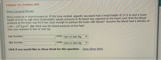 Chapter 14, Problem 009 Elvino Circus of Physics Blood pressure in Argentinosaurus. If this long-necked, gigantic sauropod ha