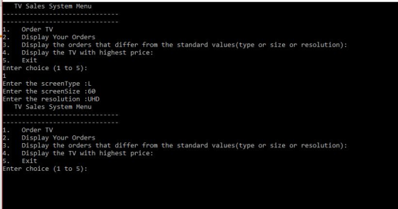 TV Sales System Menu 1. Order TV 2. Display Your Orders 3. Display the orders that differ from the standard values (type or s