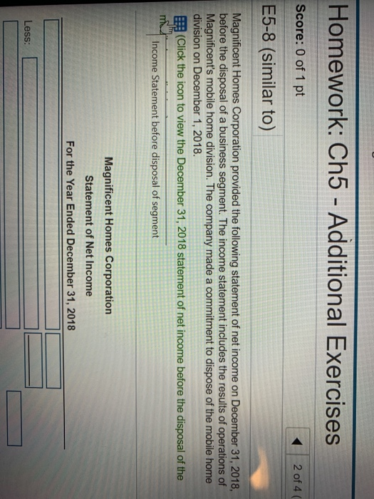 Homework: Ch5 - Additional Exercises Score: 0 of 1 pt 2 of 4 ( E5-8 (similar to) Magnificent Homes Corporation provided the f