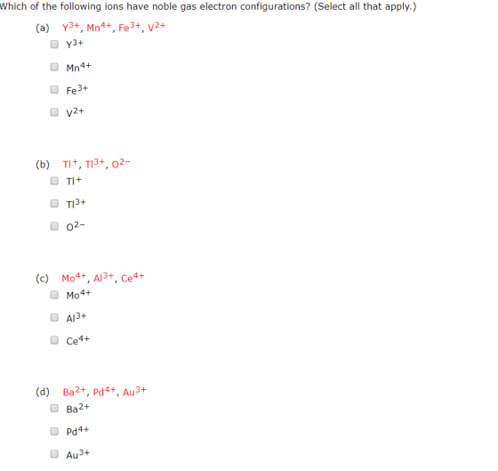Which of the following ions have noble gas electron configurations? (Select all that apply.) Y3+, Mn4+, Fe3+, v2+ (a) Y3+ Mn4